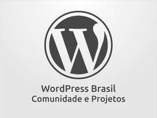 WordPress Brasil
Comunidade e Projetos
WP Brasil – Comunidade e Projetos

@RafaelFunchal

 