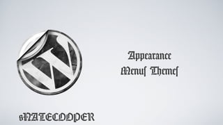 @NATECOOPER
Appearance
Menus Themes
 