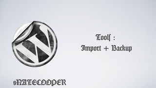 @NATECOOPER
Tools :
Import + Backup
 