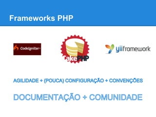 Frameworks PHP
 