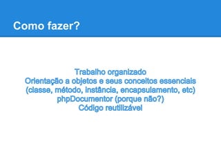 Como fazer?
 