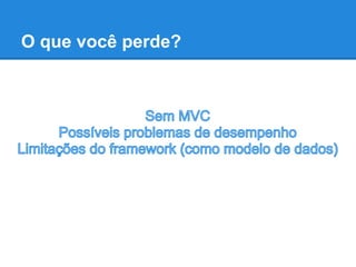 O que você perde?
 