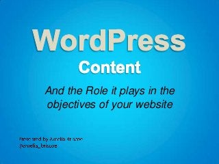 And the Role it plays in the
objectives of your website
 