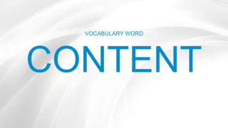 VOCABULARY WORD
CONTENT
 