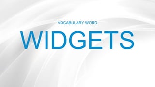 VOCABULARY WORD
WIDGETS
 