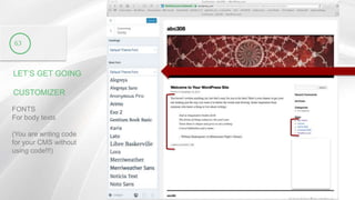 LET’S GET GOING
CUSTOMIZER
63
FONTS
For body texts
(You are writing code
for your CMS without
using code!!!)
 