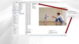 Find the file you
want to upload.
Click choose.
 