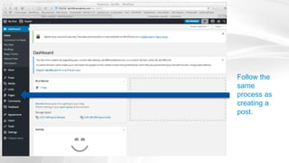 Follow the
same
process as
creating a
post.
 