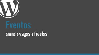 Eventos
anuncie vagas e freelas
 