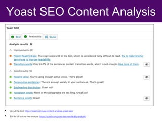 • About the tool: https://yoast.com/use-content-analysis-yoast-seo/
• Full list of factors they analyze: https://yoast.com...