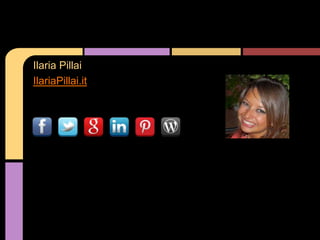 Ilaria Pillai
IlariaPillai.it
 