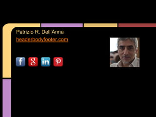 Patrizio R. Dell’Anna
headerbodyfooter.com
 