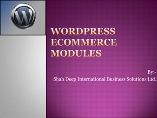 By:-
Shah Deep International Business Solutions Ltd.
 