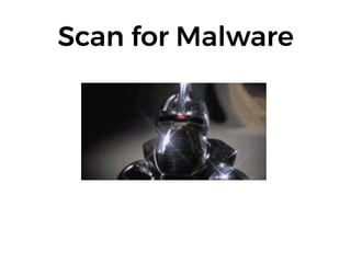 Scan for Malware
 