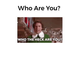 Who Are You?
 