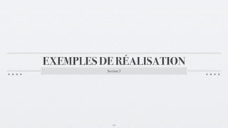 EXEMPLES DE RÉALISATION
          Section 3




             19
 