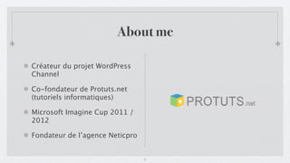 About me

Créateur du projet WordPress
Channel

Co-fondateur de Protuts.net
(tutoriels informatiques)

Microsoft Imagine C...