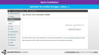Après installation
Uploader les medias (images, vidéos…)
 