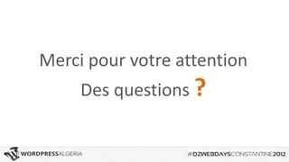 Merci pour votre attention
     Des questions ?
 