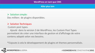 WordPress en tant que CMS
                   Possibilités infinies




                      Réseaux
                      Intranet
 Business
 Business                                      Blogs
                      Sociaux
         Evènements                   Médias

E-commerce            Portfolio                forums
 