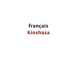 français
Kinshasa
 