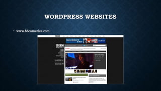 WORDPRESS WEBSITES
• www.bbcamerica.com
 