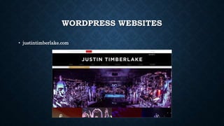 WORDPRESS WEBSITES
• justintimberlake.com
 