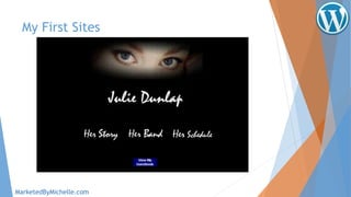 My First Sites
MarketedByMichelle.com
 