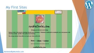 My First Sites
MarketedByMichelle.com
 