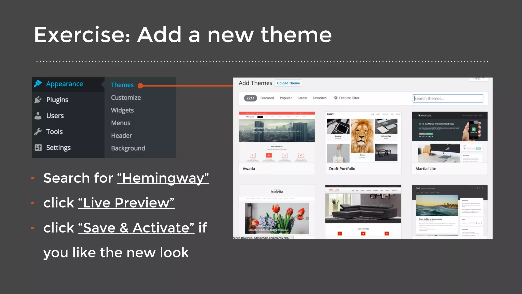 Exercise: Add a new theme
• Search for “Hemingway”
• click “Live Preview”
• click “Save & Activate” if
you like the new look
 