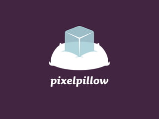 pixelpillow
 