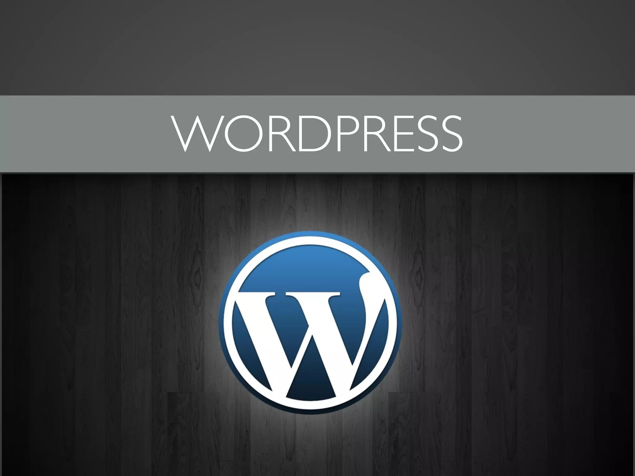 WORDPRESS 
 