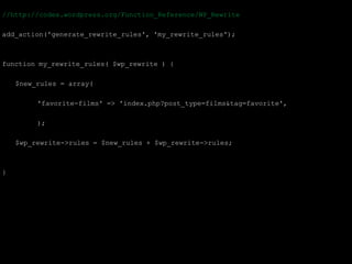 //http://codex.wordpress.org/Function_Reference/WP_Rewrite

add_action('generate_rewrite_rules', 'my_rewrite_rules');



function my_rewrite_rules( $wp_rewrite ) {

    $new_rules = array(

         'favorite-films' => 'index.php?post_type=films&tag=favorite',

         );

    $wp_rewrite->rules = $new_rules + $wp_rewrite->rules;



}
 