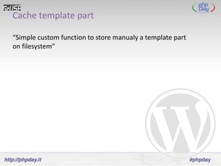 Cache template part

“Simple custom function to store manualy a template part
on filesystem”
 