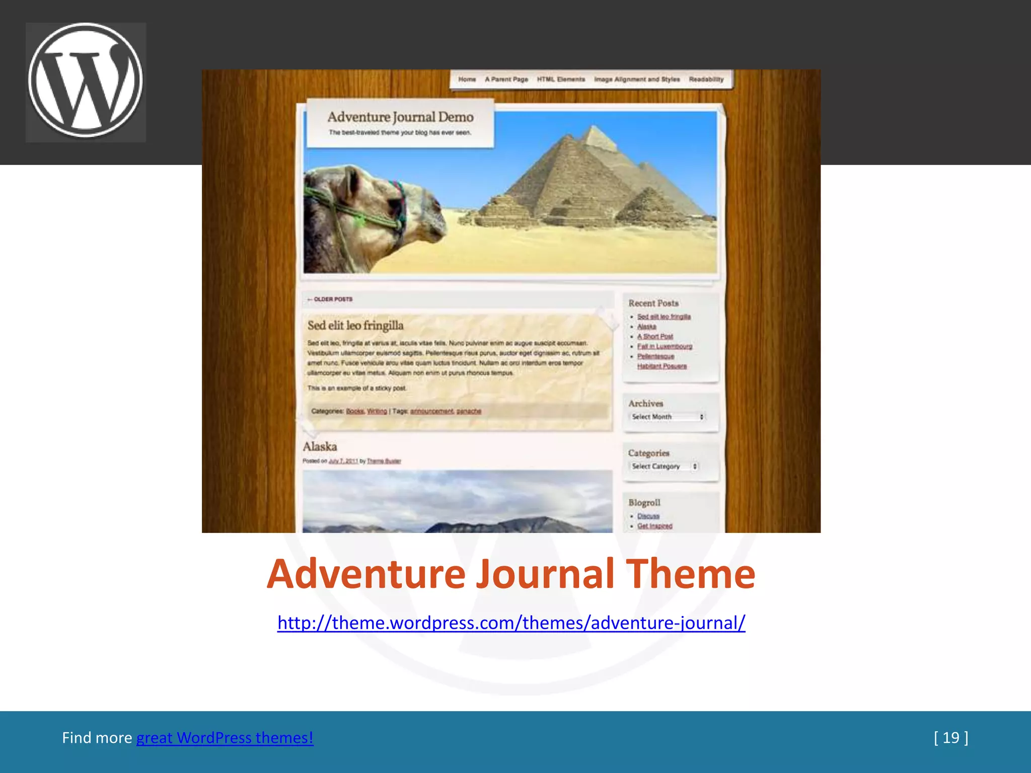 Adventure Journal Theme
                            http://theme.wordpress.com/themes/adventure-journal/




Find more great WordPress themes!                                                  [ 19 ]
 