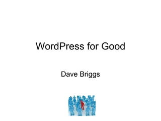 WordPress for Good Dave Briggs 
