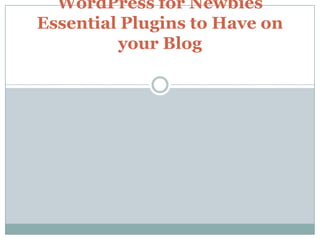WordPress for Newbies Essential Plugins to Have on your Blog 