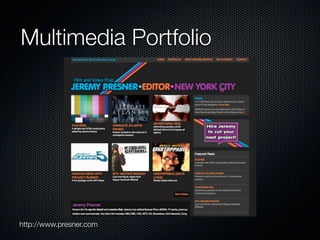 Multimedia Portfolio




http://www.presner.com
 