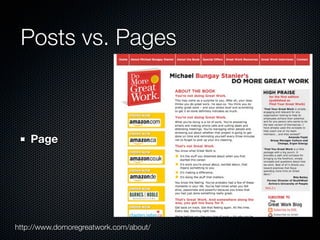 Posts vs. Pages



    Page




http://www.domoregreatwork.com/about/
 