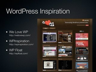 WordPress Inspiration

We Love WP
http://welovewp.com/

WPInspiration
http://wpinspiration.com/

WP Float
http://wpﬂoat.com/
 