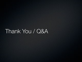 Thank You / Q&A
 