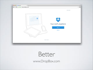 Better
www.DropBox.com

 