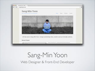 Sang-Min Yoon
Web Designer & Front-End Developer

 