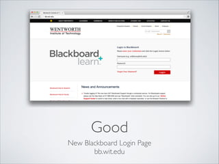 Good
New Blackboard Login Page	

bb.wit.edu

 