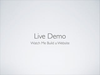 Live Demo
Watch Me Build a Website

 