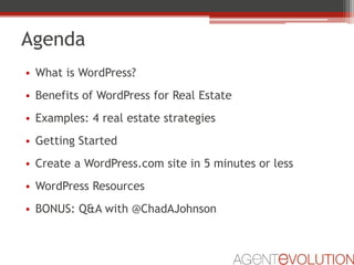 Agenda<br />What is WordPress?<br />Benefits of WordPress for Real Estate<br />Examples: 4 real estate strategies<br />Get...