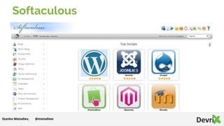 Softaculous
@metodiewStanko Metodiev,
 