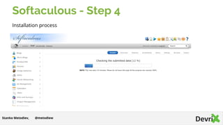 Softaculous - Step 4
Installation process
@metodiewStanko Metodiev,
 