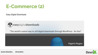 E-Commerce (2)
@metodiewStanko Metodiev,
Easy Digital Downloads
 
