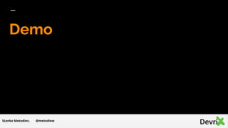 Demo
@metodiew Stanko Metodiev@metodiewStanko Metodiev,
 